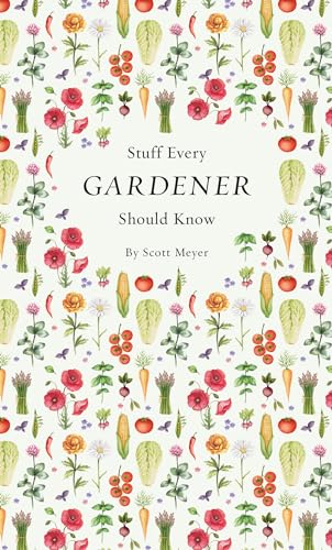 Beispielbild fr Stuff Every Gardener Should Know zum Verkauf von Better World Books