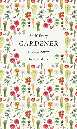 Imagen de archivo de Stuff Every Gardener Should Know (Stuff You Should Know) a la venta por Gulf Coast Books