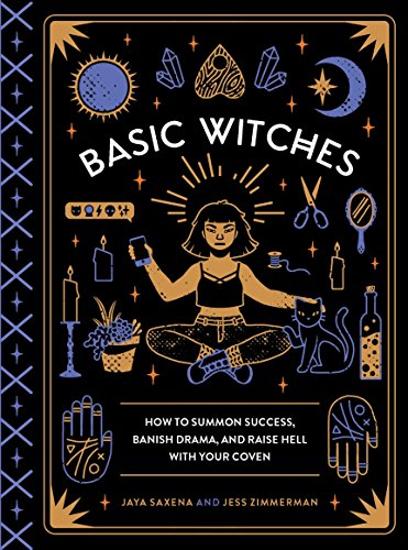 Beispielbild fr Basic Witches: How to Summon Success, Banish Drama, and Raise Hell with Your Coven zum Verkauf von WorldofBooks