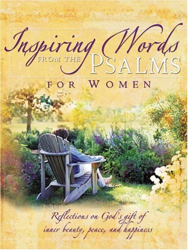 Beispielbild fr Inspiring Words from the Psalms for Women: Reflections on Gods Gift of Inner Beauty, Peace, and Happiness zum Verkauf von Off The Shelf
