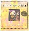 Stock image for Thank You Mom: A Keepsake in Celebration of Motherhood (Thank You (Blue Sky Ink)) for sale by Redux Books