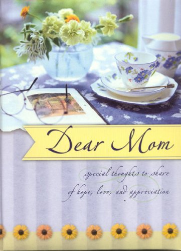 Stock image for Dear Mom: Special Thoughts to Share of Hope, Love & Appreciation for sale by Wonder Book