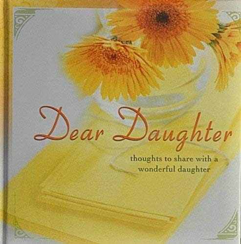 Imagen de archivo de Dear Daughter: thoughts to share with a wonderful daughter a la venta por Hawking Books