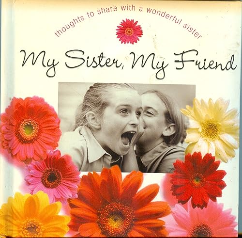 Beispielbild fr My Sister, My Friend: Thoughts to Share with a Wonderful Sister zum Verkauf von Wonder Book