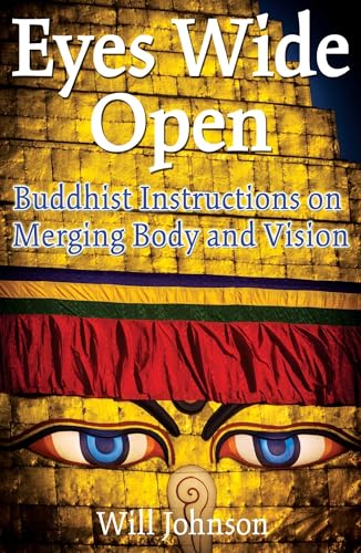 9781594770005: Eyes Wide Open: Buddhist Instructions on Merging Body and Vision