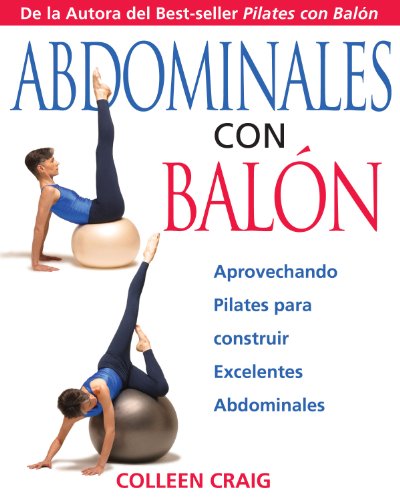 Stock image for Abdominales con Balon: Aprovechando Pilates para construir Excelentes for sale by Hawking Books