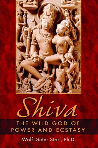 Shiva: The Wild God of Power and Ecstasy (9781594770142) by Storl Ph.D., Wolf-Dieter