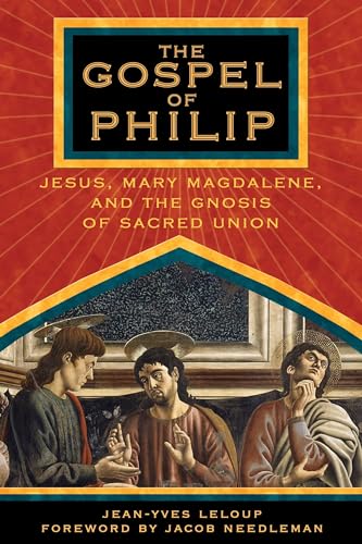 Beispielbild fr The Gospel of Philip : Jesus, Mary Magdalene, and the Gnosis of Sacred Union zum Verkauf von Better World Books: West