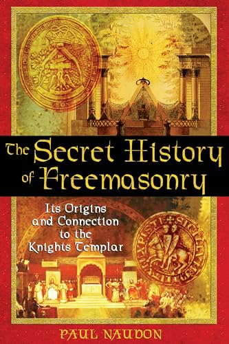 Stock image for The Secret History of Freemasonry: Its Origins and Connection to the Knights Templar for sale by Wonder Book