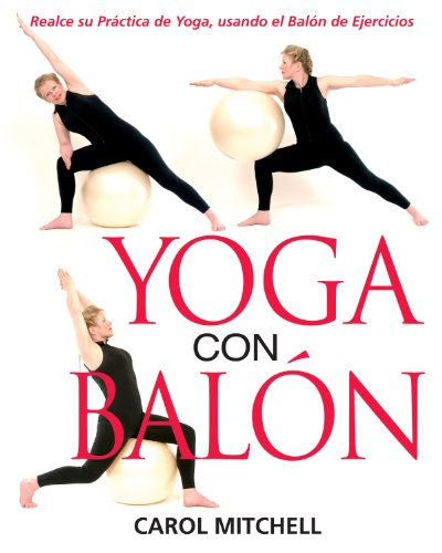 Stock image for Yoga con Baln: Realce su Prctica de Yoga, usando el Baln de Ejercicios (Spanish Edition) for sale by Ergodebooks