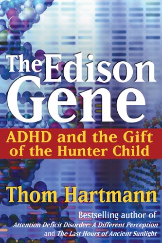 The Edison Gene: ADHD and the Gift of the Hunter Child (9781594770494) by Hartmann, Thom; Lucy Jo Palladino