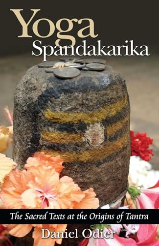 Beispielbild fr Yoga Spandakarika: The Sacred Texts at the Origins of Tantra zum Verkauf von Zoom Books Company