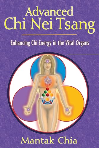 Advanced Chi Nei Tsang: Enhancing Chi Energy in the Vital Organs (9781594770555) by Chia, Mantak