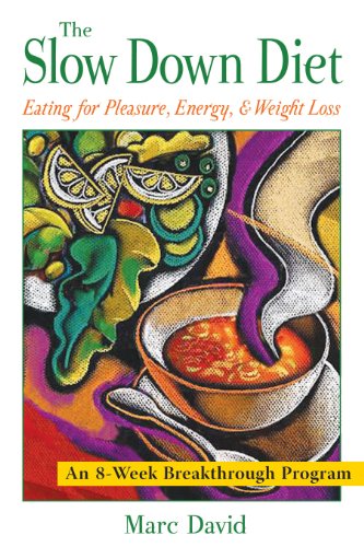 Imagen de archivo de The Slow Down Diet: Eating for Pleasure, Energy, and Weight Loss a la venta por SecondSale