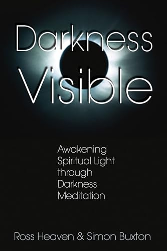 9781594770616: Darkness Visible: Awakening Spiritual Light through Darkness Meditation