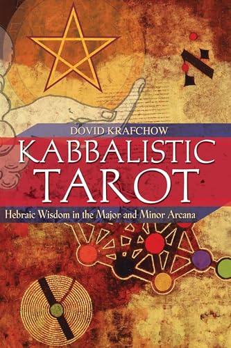 Kabbalistic Tarot: Hebraic Wisdom in the Major and Minor Arcana