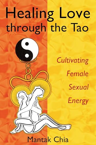 Beispielbild fr Healing Love through the Tao: Cultivating Female Sexual Energy zum Verkauf von Zoom Books Company