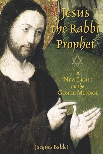 Beispielbild fr Jesus the Rabbi Prophet: A New Light on the Gospel Message zum Verkauf von AwesomeBooks