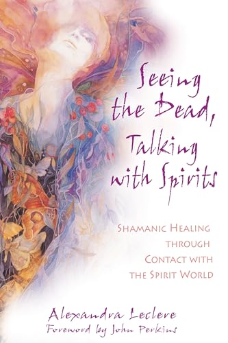 Stock image for Seeing the Dead, Talking With Spirits: Shamanic Healing Through Contact With the Spirit World for sale by Magers and Quinn Booksellers