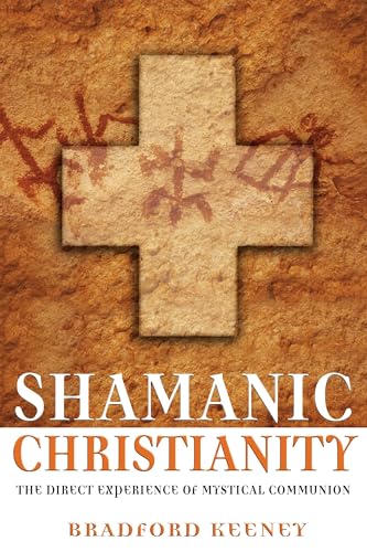 Stock image for Shamanic Christian: The Direct Experience of Mystical Communion for sale by WorldofBooks