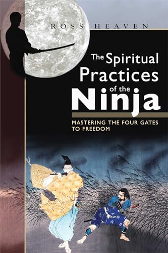 Imagen de archivo de The Spiritual Practices of the Ninja: Mastering the Four Gates to Freedom a la venta por Wonder Book