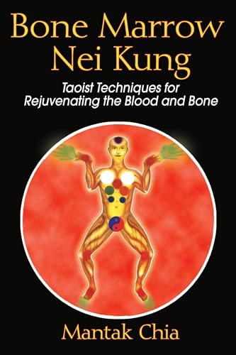 Imagen de archivo de Bone Marrow Nei Kung: Taoist Techniques for Rejuvenating the Blood and Bone a la venta por HPB-Red