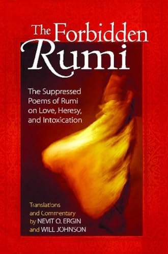 Stock image for The Forbidden Rumi: The Suppressed Poems of Rumi on Love, Heresy, and Intoxication for sale by ThriftBooks-Dallas