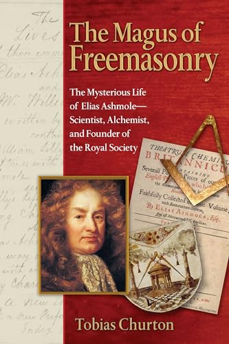 Stock image for The Magus of Freemasonry: The Mysterious Life of Elias Ashmole--Scientist, Alchemist, and Founder of the Royal Society for sale by ThriftBooks-Atlanta