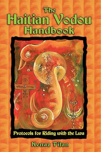 The Haitian Vodou Handbook: Protocols for Riding with the Lwa (9781594771255) by Filan, Kenaz