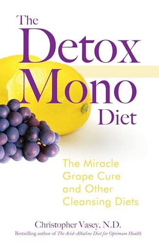 Stock image for The Detox Mono Diet: The Miracle Grape Cure and Other Cleansing Diets for sale by BooksRun