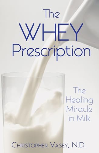 Imagen de archivo de The Whey Prescription: The Healing Miracle in Milk a la venta por Veronica's Books