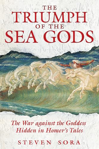 Beispielbild fr The Triumph of the Sea Gods: The War against the Goddess Hidden in Homer's Tales zum Verkauf von Open Books