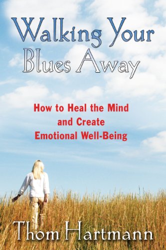 Beispielbild fr Walking Your Blues Away: How to Heal the Mind and Create Emotional Well-Being zum Verkauf von Books From California