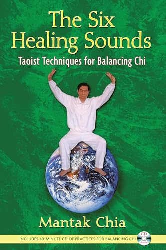 SIX HEALING SOUNDS: Taoist Techniques For Balancing Chi (includes CD)