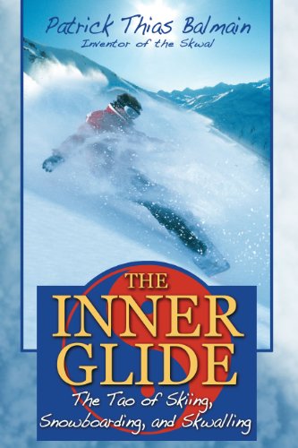 Imagen de archivo de The Inner Glide: The Tao of Skiing, Snowboarding, and Skwalling a la venta por SecondSale