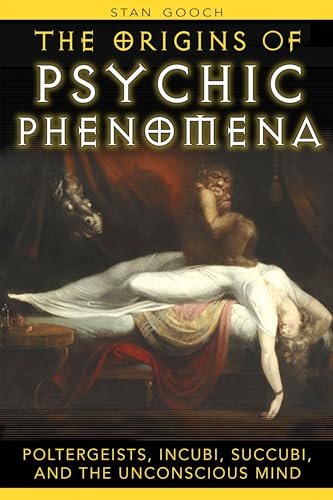 Beispielbild fr The Origins of Psychic Phenomena: Poltergeists, Incubi, Succubi, and the Unconscious Mind zum Verkauf von SecondSale