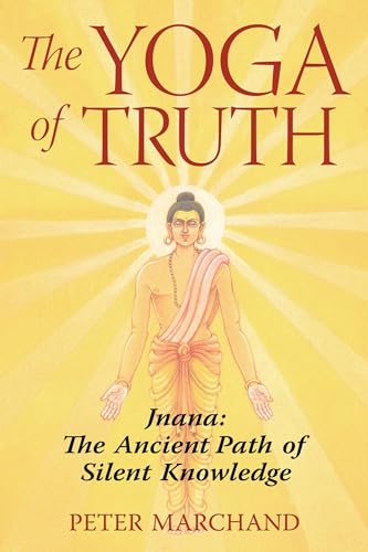 Beispielbild fr The Yoga of Truth: Jnana: The Ancient Path of Silent Knowledge zum Verkauf von BooksRun
