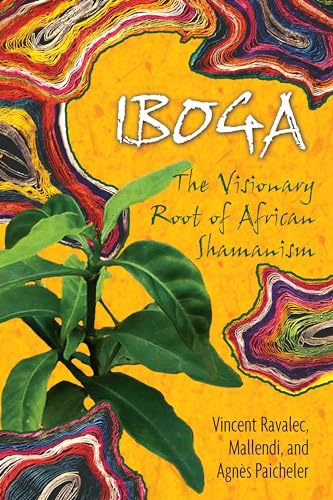 Iboga : The Visionary Root of African Shamanism. Translated by Jack Cain.