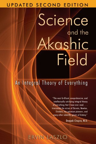 

Science and the Akashic Field: An Integral Theory of Everything