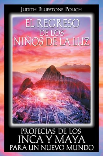 Stock image for El regreso de los nios de la luz: Profecas de los Inca y Maya para un nuevo mundo (Spanish Edition) for sale by Your Online Bookstore