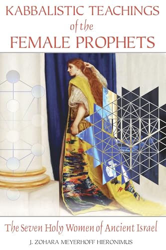 

Kabbalistic Teachings of the Female Prophets: The Seven Holy Women of Ancient Israel [signed]