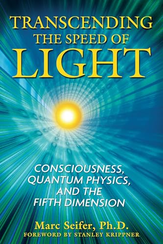 Imagen de archivo de Transcending the Speed of Light: Consciousness, Quantum Physics, and the Fifth Dimension a la venta por HPB Inc.