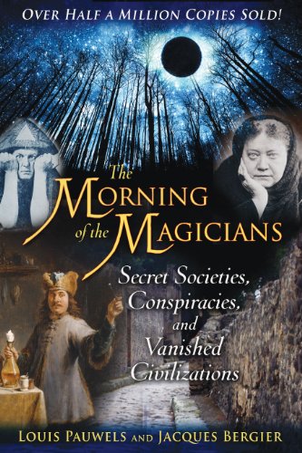 MORNING OF THE MAGICIANS: Secret Societies, Conspiracies & Vanished Civlizations (q)