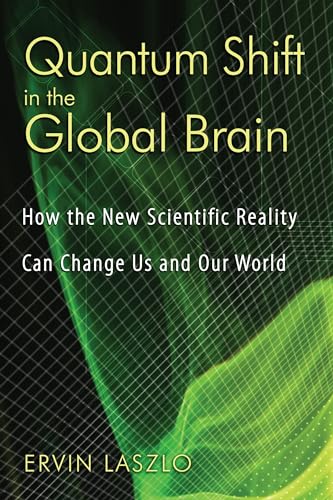9781594772337: Quantum Shift in the Global Brain: How the New Scientific Reality Can Change Us and Our World