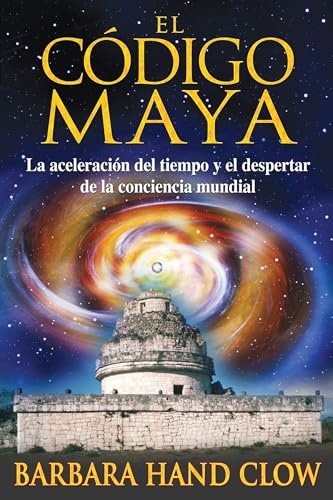 Imagen de archivo de El Cdigo Maya : La Aceleracin Del Tiempo y el Despertar de la Conciencia Mundial a la venta por Better World Books