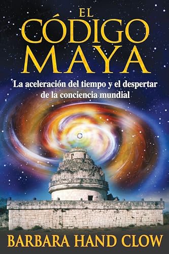 9781594772382: El Cdigo Maya: La Aceleracin del Tiempo Y El Despertar de la Conciencia Mundial: La aceleracion del tiempo y el despertar de la consciencia mundial/ Time Acceleration and Awakening the World Mind