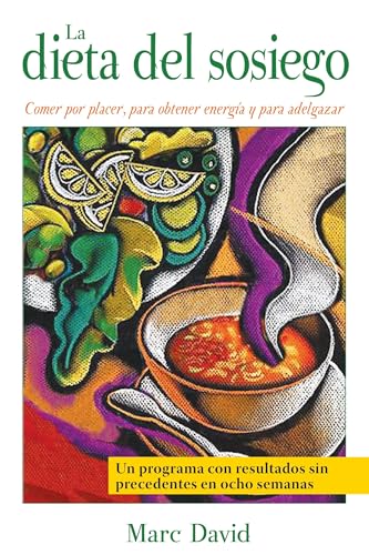 Imagen de archivo de La dieta del sosiego: Comer por placer, para obtener energ?a y para adelgazar (Spanish Edition) a la venta por SecondSale