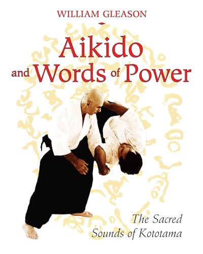 9781594772450: Aikido and Words of Power: The Sacred Sounds of Kototama