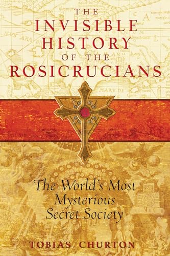 Beispielbild fr The Invisible History of the Rosicrucians: The World's Most Mysterious Secret Society zum Verkauf von WorldofBooks