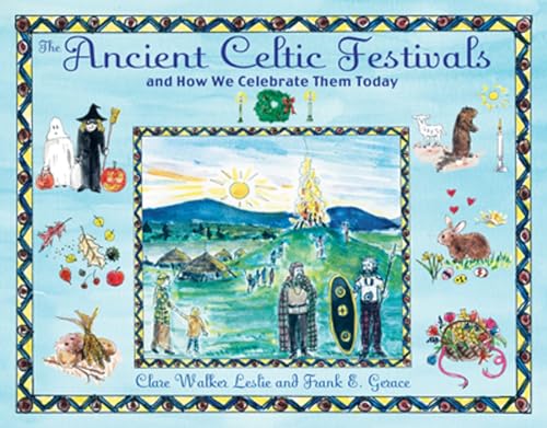 The Ancient Celtic Festivals: and How We Celebrate Them Today (9781594772566) by Leslie, Clare Walker; Gerace, Frank E.